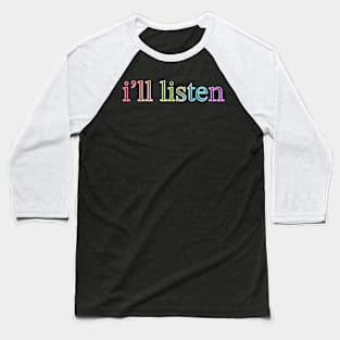 I’ll Listen Baseball T-Shirt